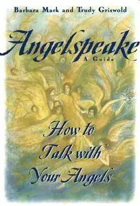 Angelspeake: How to Talk With Your Angels