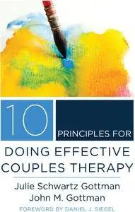 10 Principles for Doing Effective Couples Therapy