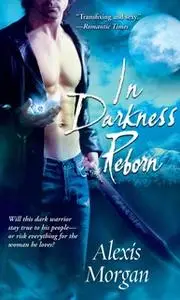 «In Darkness Reborn» by Alexis Morgan