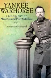 Yankee Warhorse: A Biography of Major General Peter Osterhaus [Repost]