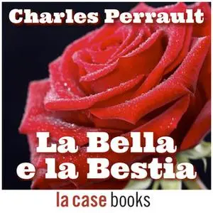 «La Bella e la Bestia» by Charles Perrault