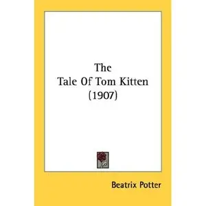 The Tale Of Tom Kitten (1907)