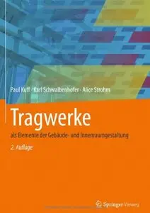 Tragwerke: als Elemente der Gebäude- und Innenraumgestaltung, 2 Auflage