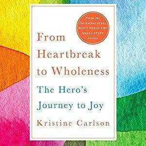 From Heartbreak to Wholeness: The Hero's Journey to Joy [Audiobook]