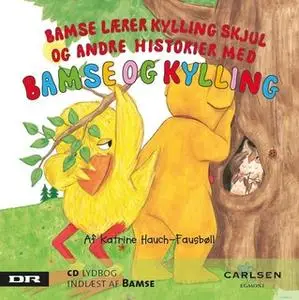 «Bamse 2 - Bamse lærer kylling skjul» by Katrine Hauch-Fausbøll