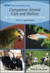 Companion Animal Care and Welfare: The UFAW Companion Animal Handbook, Second Edition