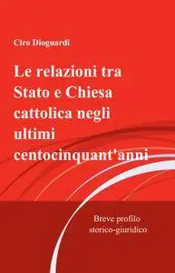 Le relazioni tra Stato e Chiesa cattolica negli ultimi centocinquantanni