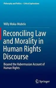 Reconciling Law and Morality in Human Rights Discourse: Beyond the Habermasian Account of Human Rights [Repost]