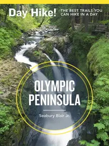 Day Hike! Olympic Peninsula: The Best Trails You Can Hike in a Day, 3rd Edition