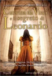 Robin Maxwell - Caterina da Vinci e il segreto di Leonardo