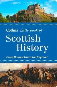 Collins Little Book of Scottish History: From Bannockburn to Holyrood