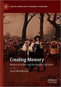 Creating Memory: Historical Fiction and the English Civil Wars