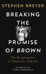 Breaking the Promise of Brown: The Resegregation of America's Schools