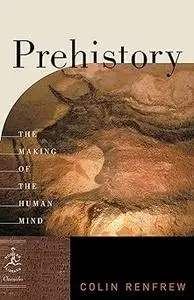 Prehistory: The Making of the Human Mind (Modern Library Chronicles)