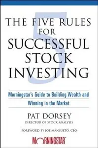 The Five Rules for Successful Stock Investing: Morningstar's Guide to Building Wealth and Winning in the Market (Repost)