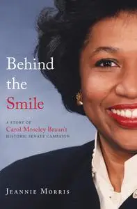 Behind the Smile: A Story of Carol Moseley Braun's Historic Senate Campaign