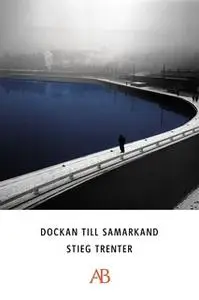 «Dockan till Samarkand : en detektivroman» by Stieg Trenter