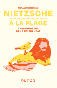 Nietzsche à la plage : Zarathoustra dans un transat - Arnaud Sorosina