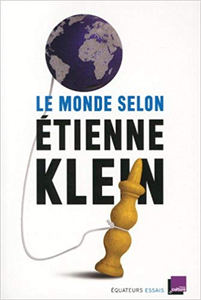 Le monde selon Étienne Klein - Étienne Klein