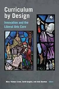 Curriculum by Design: Innovation and the Liberal Arts Core