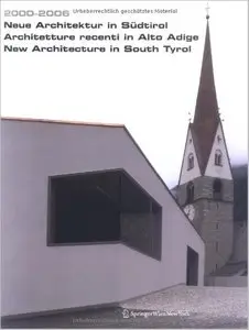 2000-2006. Neue Architektur in Südtirol / New Architecture in Southern Tirol by Bettina Schlorhaufer