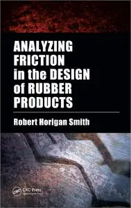 Analyzing Friction in the Design of Rubber Products and Their Paired Surfaces (repost)