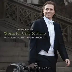 Brian Thornton & Spencer Myer - R. Schumann: Works for Cello & Piano Brian (2019) [Official Digital Download 24/96]