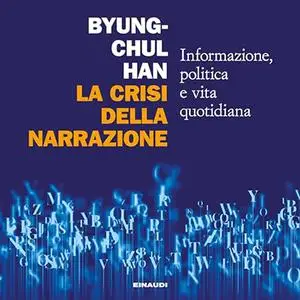 «La crisi della narrazione» by Byung-chul Han