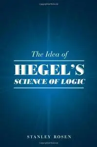 The Idea of Hegel’s "Science of Logic" (Repost)