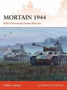 Mortain 1944: Hitler’s Normandy Panzer offensive