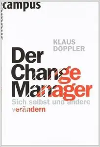 Der Change Manager: Sich selbst und andere verändern