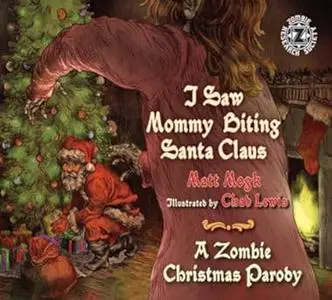 I Saw Mommy Biting Santa Claus: A Zombie Christmas Story