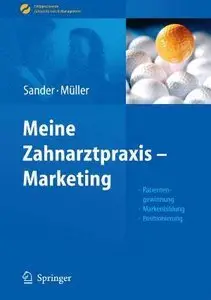 Meine Zahnarztpraxis - Marketing: Patientengewinnung, Markenbildung, Positionierung (repost)