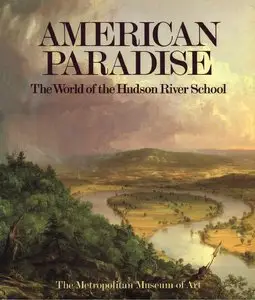 American Paradise: The World of the Hudson River School [Repost]