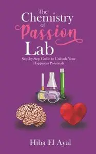 «Chemistry of Passion Lab» by Hiba El Ayal