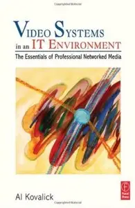 Video Systems in an IT Environment: The Essentials of Professional Networked Media [Repost]