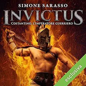 Simone Sarasso - Invictus: Costantino, l'imperatore guerriero
