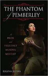 The Phantom of Pemberley: A Pride and Prejudice Murder Mystery