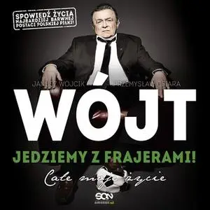 «Wójt. Jedziemy z frajerami! Całe moje życie» by Janusz Wójcik,Przemysław Ofiara