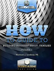 The How to Guide to Building Autodesk® Revit® Families Volume I