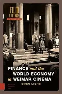 Finance and the World Economy in Weimar Cinema