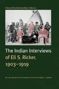 Voices of the American West, Volume 1: The Indian Interviews of Eli S. Ricker, 1903-1919 (repost)