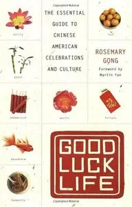 Good Luck Life: The Essential Guide to Chinese American Celebrations and Culture (repost)