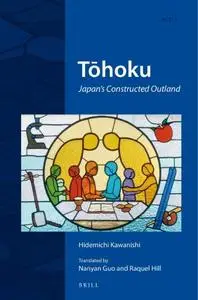 Tōhoku: Japan's Constructed Outland