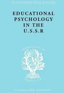 Educational Psychology in the USSR International Library of Sociology