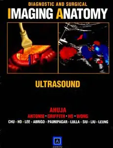 Anil T. Ahuja, "Diagnostic and Surgical Imaging Anatomy: Ultrasound"