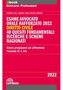 Esame avvocato  Orale rafforzato 2022 - Fabrizio Colli & Fabrizio Ferri & Stefano Gennari