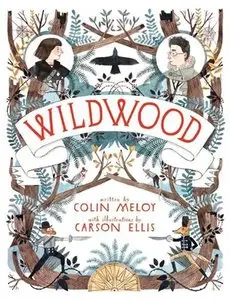 Wildwood: The Wildwood Chronicles, Book I by Carson Ellis