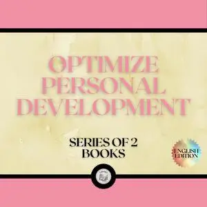 «OPTIMIZE PERSONAL DEVELOPMENT (SERIES OF 2 BOOKS)» by LIBROTEKA