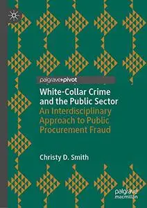 White-Collar Crime and the Public Sector: An Interdisciplinary Approach to Public Procurement Fraud
